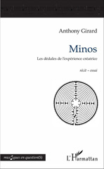 E-book, Minos : Les dédales de l'expérience créatrice : récit - essai, L'Harmattan