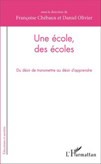 E-book, Une école, des écoles : Du désir de transmettre au désir d'apprendre, L'Harmattan