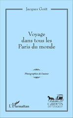 E-book, Voyage dans tous les Paris du monde : Photographies de l'auteur, Goût, Jacques, L'Harmattan