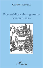 E-book, Flore médicale des signatures : XVIe-XVIIe siècles, Ducourthial, Guy., L'Harmattan