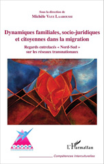 E-book, Dynamiques familiales, socio-juridiques et citoyennes dans la migration : regards entrelacés Nord-Sud sur les réseaux transnationaux, L'Harmattan