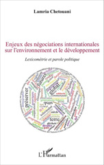 E-book, Enjeux des négociations internationales sur l'environnement et le développement : lexicométrie et parole politique, Chetouani, Lamria, L'Harmattan