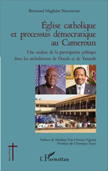 E-book, Église catholique et processus démocratique au Cameroun : une analyse de la participation politique dans les archidiocèses de Douala et de Yaoundé, L'Harmattan