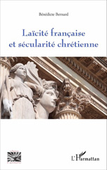 eBook, Laïcité française et sécularité chrétienne, Bernard, Bénédicte, L'Harmattan