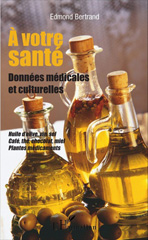 E-book, A votre santé : Données médicales et culturelles : Huile d'olive, vin, sel, café, thé, chocolat, miel, plantes médicinales, L'Harmattan