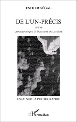 E-book, De l'un-précis : Entre chair iconique et écriture de lumière : Essai sur la photographie, L'Harmattan