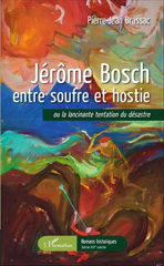 E-book, Jérôme Bosch entre soufre et hostie : ou la lancinante tentation du désastre, Brassac, Pierre-Jean, L'Harmattan