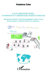 E-book, La classe d'accueil : un dispositif au carrefour de logiques complexes : Quand dessins réflexifs et entretiens biographiques de divers acteurs d'écoles primaires à Montréal révèlent cette complexité, L'Harmattan