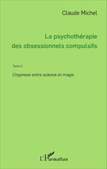 E-book, La psychothérapie des obsessionnels compulsifs - Tome 2 : L'hypnose entre science et magie, L'Harmattan