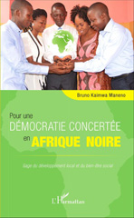 E-book, Pour une démocratie concertée en Afrique noire : Gage du développement local et du bien-être social, Maneno, Bruno Kaimwa, L'Harmattan