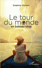 E-book, Le tour du monde en bateau-stop : Roman, Shoham, Delphine, L'Harmattan
