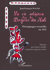 eBook, La vie religieuse chez les Dogons du Mali : Témoignages recueillis en 1952 : Masques pour danses rituelles et peintures rupestres votives, L'Harmattan
