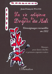 E-book, La vie religieuse chez les Dogons du Mali : Témoignages recueillis en 1952 : Masques pour danses rituelles et peintures rupestres votives, L'Harmattan