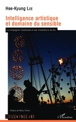 E-book, Intelligence artistique et domaine du sensible : La compagnie Carabosse et ses installations de feu, L'Harmattan