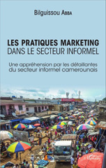 eBook, Les pratiques marketing dans le secteur informel : Une appréhension par les détaillantes du secteur informel camerounais, L'Harmattan