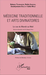 E-book, Médecine traditionnelle et arts divinatoires : Le cas du Mandé au Mali, Sanogo, Rokia, L'Harmattan