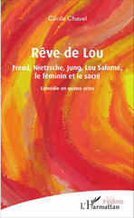 E-book, Rêve de Lou : Freud, Nietzsche, Jung, Lou Salomé, le féminin et le sacré : Comédie en quatre actes, L'Harmattan