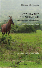 E-book, Rwanda 2017 indi ntambwe : ya Demokarasi n'Iterambere : Umusanzu wa politiki, Mpayimana, Philippe, L'Harmattan