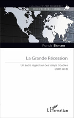 E-book, La Grande Récession : Un autre regard sur des temps troublés (2007-2013), Bismans, Francis, L'Harmattan