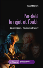 E-book, Par-delà le rejet et l'oubli : D'Évariste Galois à Maximilien Robespierre, L'Harmattan