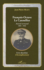 E-book, François-Octave Le Cannellier : Amiral normand (1855-1933) : Livre deuxième, L'Accomplissement, L'Harmattan