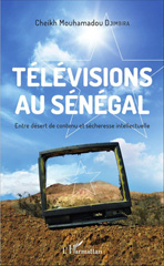 E-book, Télévisions au Sénégal : Entre désert de contenu et sécheresse intellectuelle, L'Harmattan
