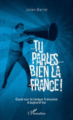 eBook, Tu parles bien la France : Essai sur la langue française d'aujourd'hui, L'Harmattan