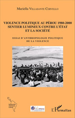 E-book, Violence politique au Pérou 1980-2000 : Sentier lumineux contre l'État et la société : Essai d'anthropologie politique de la violence, L'Harmattan