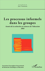 E-book, Les processus informels dans les groupes : Année de la recherche en sciences de l'éducation 2016, L'Harmattan