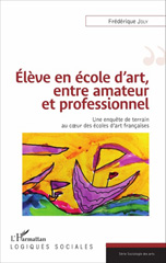 eBook, Élève en école d'art, entre amateur et professionnel : Une enquête de terrain au coeur des écoles d'art françaises, L'Harmattan