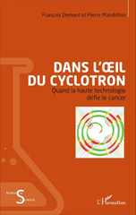 E-book, Dans l'oeil du cyclotron : Quand la haute technologie défie le cancer, Demard, François, L'Harmattan