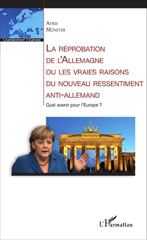 E-book, La réprobation de l'Allemagne, ou Les vraies raisons du nouveau ressentiment anti-allemand : quel avenir pour l'Europe ?, Münster, Arno, L'Harmattan