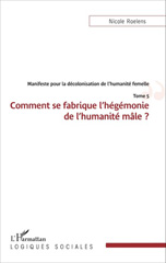 E-book, Manifeste pour une décolonisation de l'humanité femelle, vol. 5 : Comment se fabrique l'hégémonie de l'humanité mâle ?, L'Harmattan