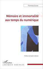 E-book, Mémoire et immortalité aux temps du numérique : l'enjeu de nouveaux rituels de commémoration, L'Harmattan