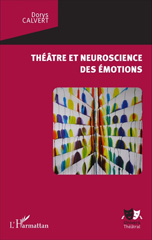 E-book, Théâtre et neuroscience des émotions, Calvert, Dorys, L'Harmattan
