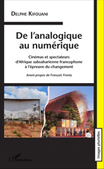E-book, De l'analogique au numérique : cinémas et spectateurs d'Afrique subsaharienne francophone à l'épreuve du changement, L'Harmattan