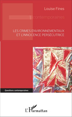 eBook, Les crimes environnementaux et l'innocence persécutrice, Fines, Louise, L'Harmattan