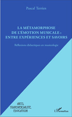 E-book, La métamorphose de l'émotion musicale : entre expériences et savoirs : réflexions didactiques en musicologie, Terrien, Pascal, L'Harmattan