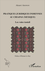 eBook, Pratiques juridiques indiennes au Chiapas, Mexique : les voies tzotzil, Adonon, Akuavi, L'Harmattan