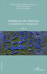 eBook, Fabriques de vérité(s), vol. 1 : Communication et imaginaires, L'Harmattan