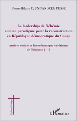 E-book, Le leadership de Néhémie comme paradigme pour la reconstruction en République démocratique du Congo : analyse sociale et herméneutique chrétienne de Néhémie 2-5, L'Harmattan