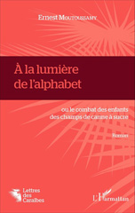 E-book, À la lumière de l'alphabet : ou le combat des enfants des champs de canne à sucre, Editions L'Harmattan