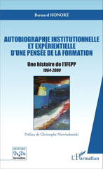 E-book, Autobiographie institutionnelle et expérientielle d'une pensée de la formation : Une histoire de l'IFEPP 1964-2000, Editions L'Harmattan