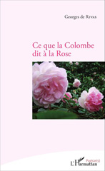 E-book, Ce que la colombe dit à la rose, Rivas (de), Georges, Editions L'Harmattan