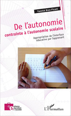 eBook, De l'autonomie contrainte à l'autonomie scolaire : Appropriation de l'interface éducative par l'apprenant, Editions L'Harmattan