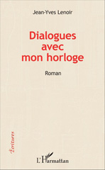 E-book, Dialogues avec mon horloge : Roman, Editions L'Harmattan