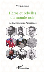E-book, Héros et rebelles du monde noir : De l'Afrique aux Amériques, Editions L'Harmattan