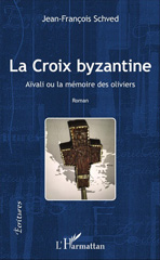 eBook, La Croix Byzantine : Aïvali ou la mémoire des oliviers, Editions L'Harmattan