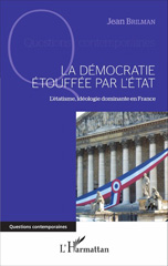 E-book, La démocratie étouffée par l'État : L'étatisme, idéologie dominante en France, Editions L'Harmattan