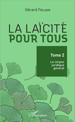 E-book, La laïcité pour tous : Le corpus juridique général, Fellous, Gérard, Editions L'Harmattan
